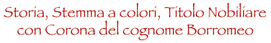 esempio di storia,stemma a colori,titolo nobiliare con corona del cognome Borromeo